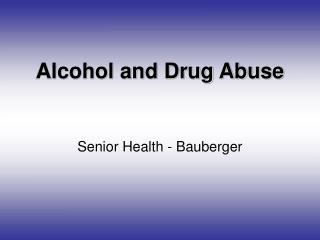 Alcohol and Drug Abuse