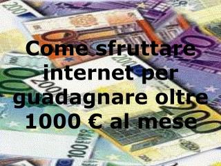 Come sfruttare internet per guadagnare oltre 1000 € al mese
