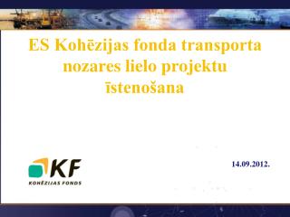 ES Kohēzijas fonda transporta nozares lielo projektu īstenošana
