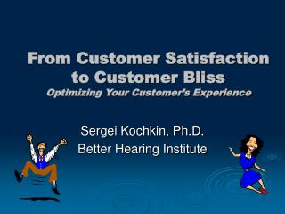 From Customer Satisfaction to Customer Bliss Optimizing Your Customer’s Experience