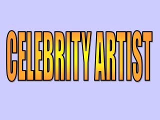 CELEBRITY ARTIST