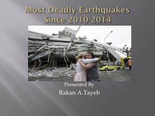 Most Deadly Earthquakes Since 2010-2014