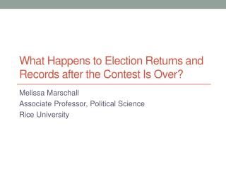 What Happens to Election Returns and Records a fter the Contest Is Over?