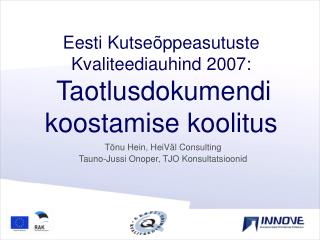 Eesti Kutseõppeasutuste Kvaliteediauhind 2007 : Taotlusdokumendi koostamise koolitus