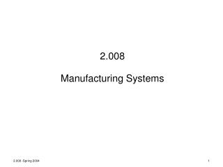 2.008 Manufacturing Systems