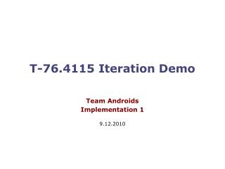 T-76.4115 Iteration Demo