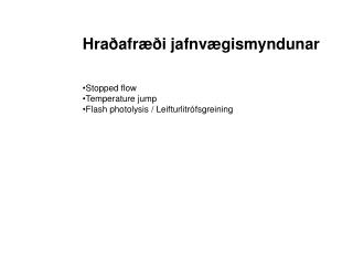 Hraðafræði jafnvægismyndunar Stopped flow Temperature jump