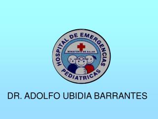 DR. ADOLFO UBIDIA BARRANTES