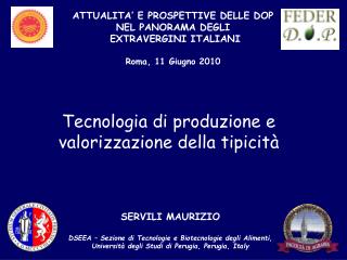 SERVILI MAURIZIO DSEEA – Sezione di Tecnologie e Biotecnologie degli Alimenti,