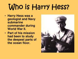 Who is Harry Hess?