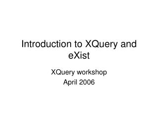 Introduction to XQuery and eXist