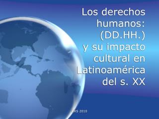 Los derechos humanos : (DD.HH.) y su impacto cultural en Latinoamérica del s. XX