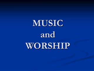 MUSIC and WORSHIP