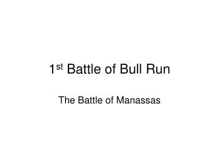 1 st Battle of Bull Run
