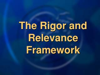 The Rigor and Relevance Framework
