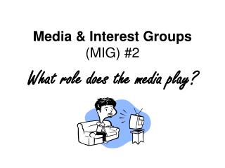 Media &amp; Interest Groups (MIG) #2