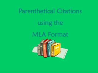 Parenthetical Citations using the MLA Format