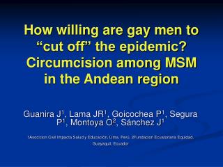 How willing are gay men to “cut off” the epidemic? Circumcision among MSM in the Andean region