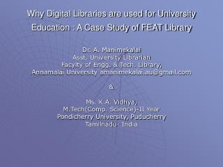 Why Digital Libraries are used for University Education : A Case Study of FEAT Library