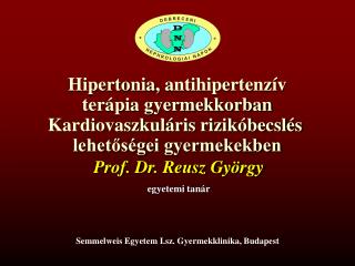 Hipertonia , antihipertenzív terápia gyermekkorban Kardiovaszkuláris rizikóbecslés