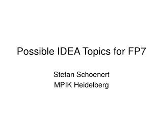 Possible IDEA Topics for FP7