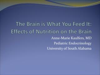 The Brain is What You Feed It: Effects of Nutrition on the Brain