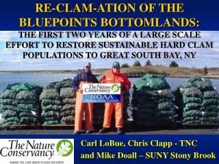 Carl LoBue, Chris Clapp - TNC and Mike Doall – SUNY Stony Brook