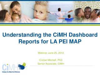 Webinar June 25, 2014 Cricket Mitchell, PhD Senior Associate, CiMH