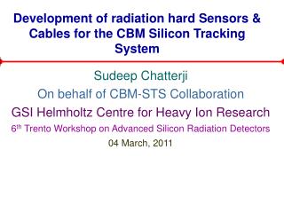 Development of radiation hard Sensors &amp; Cables for the CBM Silicon Tracking System