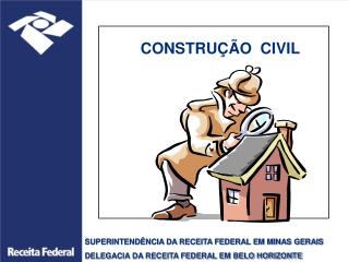 SUPERINTENDÊNCIA DA RECEITA FEDERAL EM MINAS GERAIS DELEGACIA DA RECEITA FEDERAL EM BELO HORIZONTE