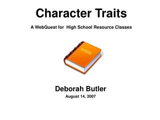 Character Traits A WebQuest for High School Resource Classes