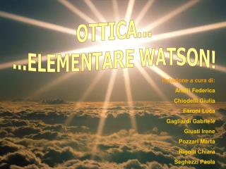 OTTICA... ...ELEMENTARE WATSON!