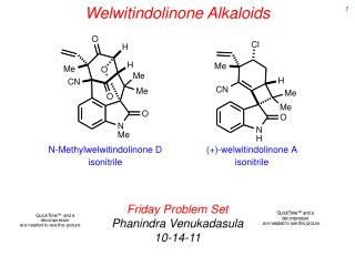 Welwitindolinone Alkaloids Friday Problem Set Phanindra Venukadasula 10-14-11