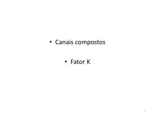 Canais compostos Fator K