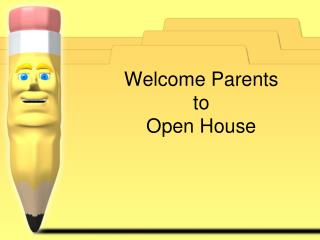 Welcome Parents to Open House