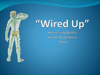 “Wired Up” Harnessing Better Health &amp; Wellness 2014