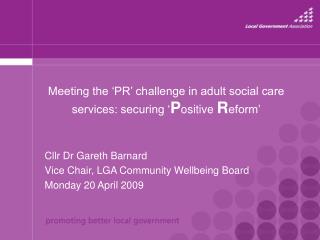 Meeting the ‘PR’ challenge in adult social care services: securing ‘ P ositive R eform’