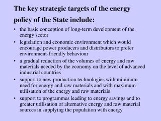 The key strategic targets of the energy policy of the State include :