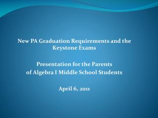 New PA Graduation Requirements and the Keystone Exams Presentation for the Parents