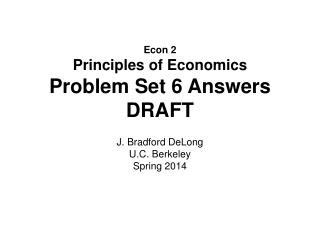 Econ 2 Principles of Economics Problem Set 6 Answers DRAFT