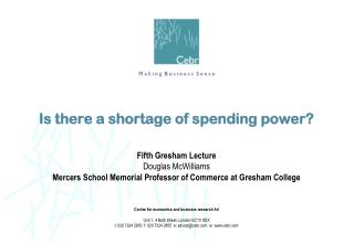 Is there a shortage of spending power?