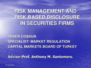 RISK MANAGEMENT AND RISK BASED DISCLOSURE IN SECURITIES FIRMS YENER COŞKUN