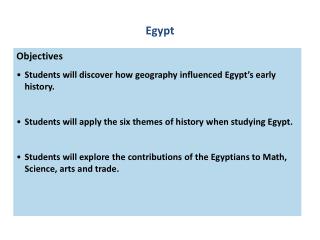 Objectives Students will discover how geography influenced Egypt’s early history.