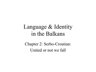 Language &amp; Identity in the Balkans