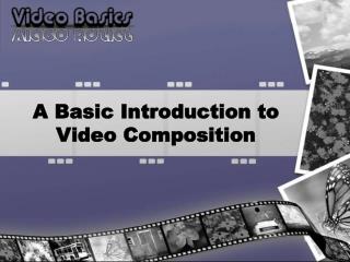 A Basic Introduction to Video Composition