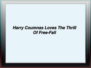 Harry Coumnas Loves The Thrill Of Free-Fall