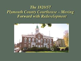 The 1820/57 Plymouth County Courthouse – Moving Forward with Redevelopment