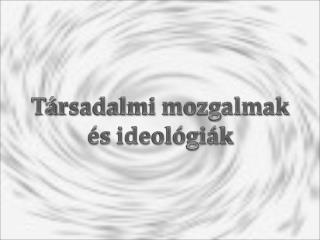 Társadalmi mozgalmak és ideológiák