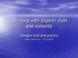Working with organic dyes and solvents