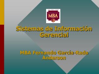 Sistemas de Información Gerencial MBA Fernando García-Rada Anderson